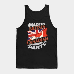 Made In Britain With Canadian Parts - Gift for Canadian From Canada Tank Top